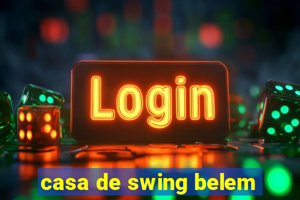 casa de swing belem